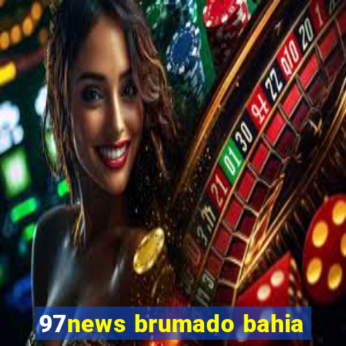 97news brumado bahia